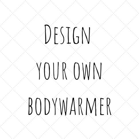 Text 'Design your own bodywarmer' on a white background with black text.