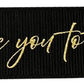 Love You To The Moon & Back Custom Gold Ribbon