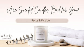 Are Scented Candles Bad for You? Facts & Fiction - Wick of Hope