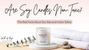 Are Soy Candles Non-Toxic - Wick of Hope