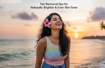 Tan Removal Tips for Naturally Brighter and Even Skin Tone 