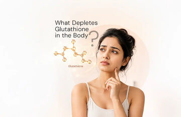 What Depletes Glutathione in the Body? Common Causes & Ways to Support Healthy Levels 