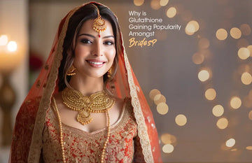 Why is Glutathione Gaining Popularity Amongst Brides? - Glutone