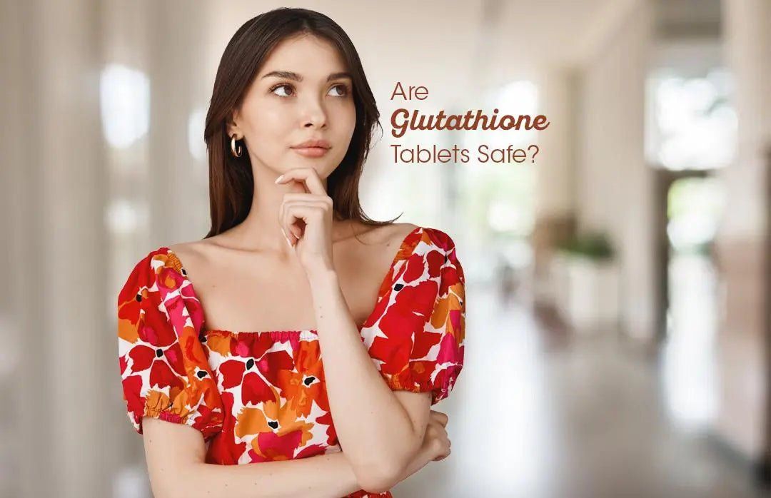 Are Glutathione Tablets Safe? Are Glutathione Tablets Safe?