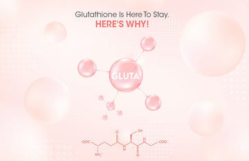 Glutathione Is Here To Stay. Here's Why? - Glutone