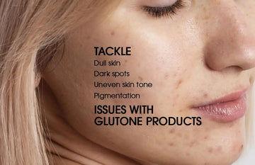 Tackle Dull Skin and Dark Spots with Glutone Products - Glutone